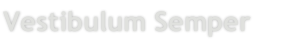 Vestibulum Semper 
